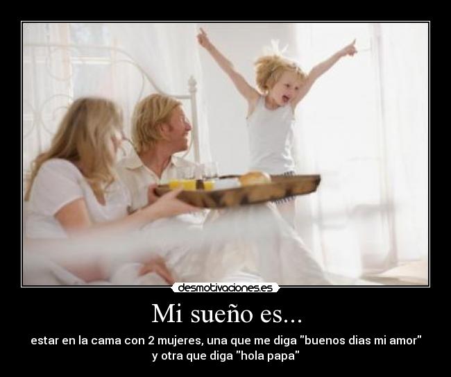 Mi sueño es... -