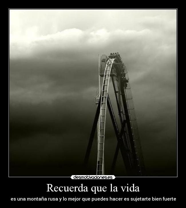 Recuerda que la vida -