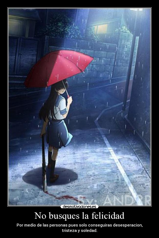 No busques la felicidad -