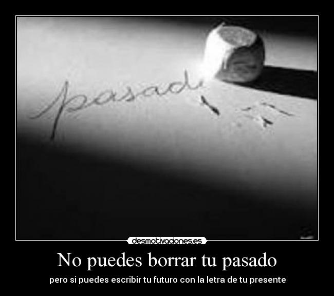 No puedes borrar tu pasado - 