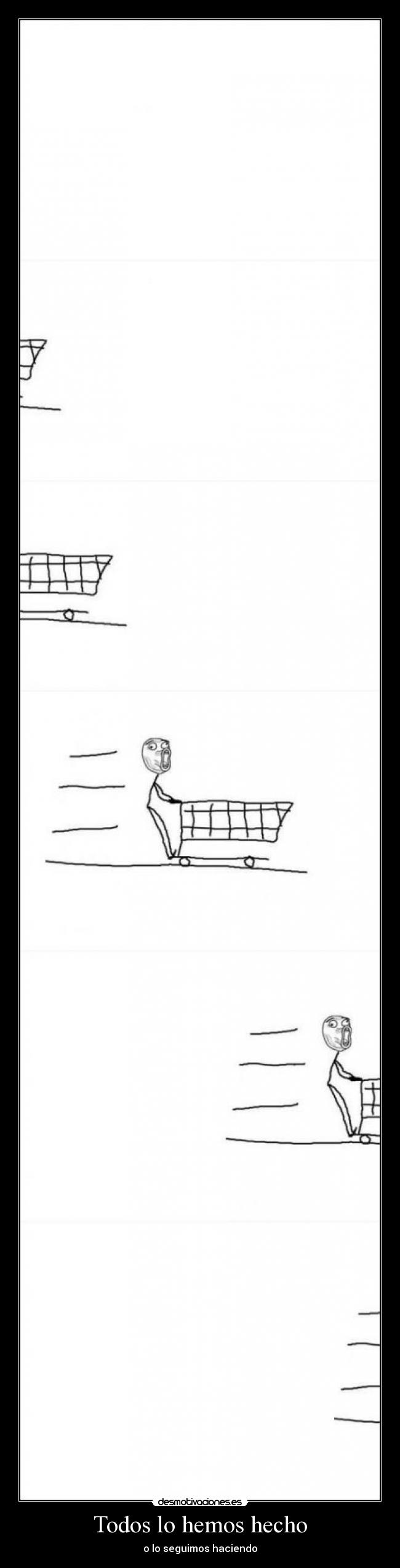 Todos lo hemos hecho - o lo seguimos haciendo