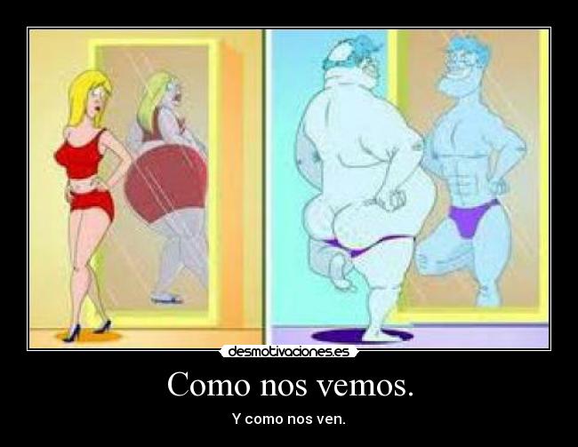 Como nos vemos. - Y como nos ven.
