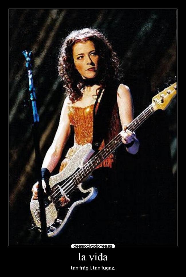 la vida - tan frágil, tan fugaz.