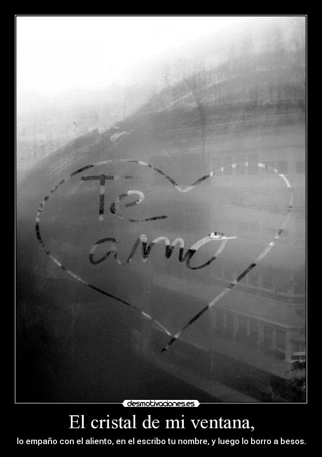 El cristal de mi ventana, -