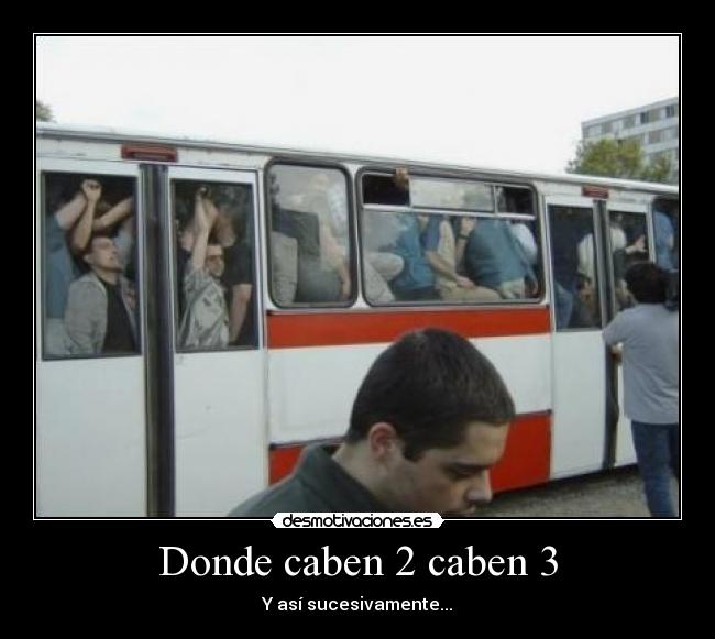 Donde caben 2 caben 3 -