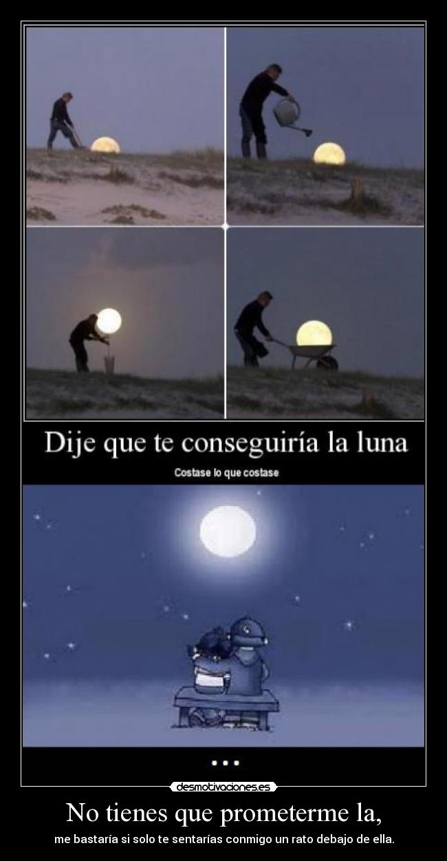 No tienes que prometerme la, -