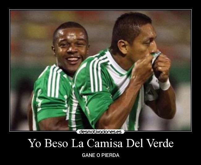 Yo Beso La Camisa Del Verde - GANE O PIERDA
