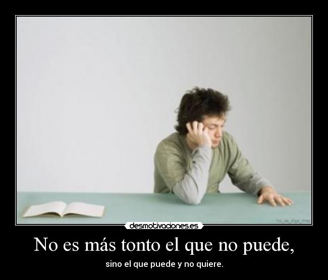 No es más tonto el que no puede, -