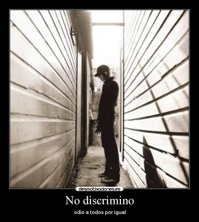 No discrimino -
