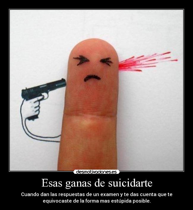 Esas ganas de suicidarte - 
