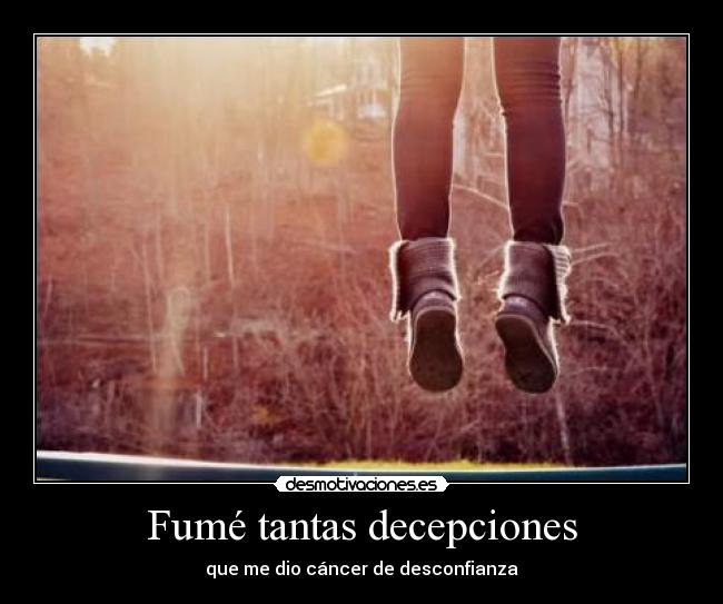 Fumé tantas decepciones - 