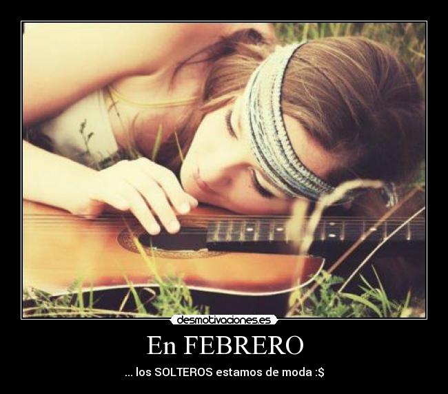 En FEBRERO - ... los SOLTEROS estamos de moda :$