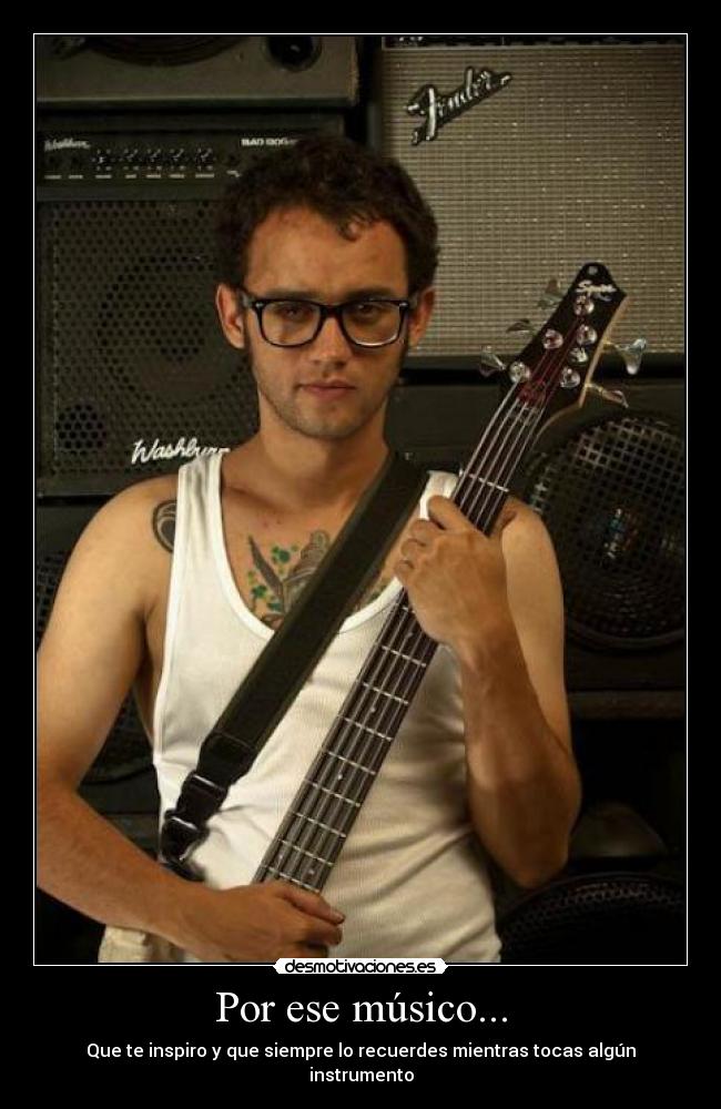 Por ese músico... -