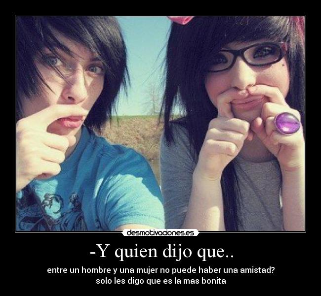 -Y quien dijo que.. -