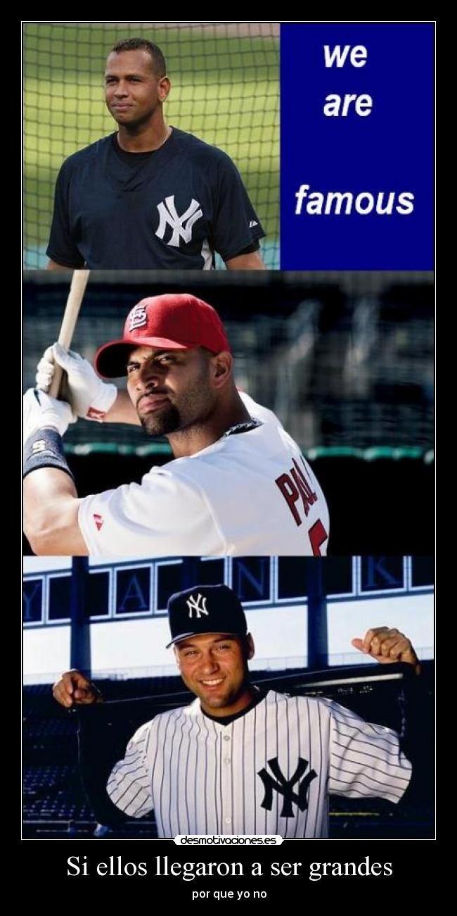 Si ellos llegaron a ser grandes - por que yo no