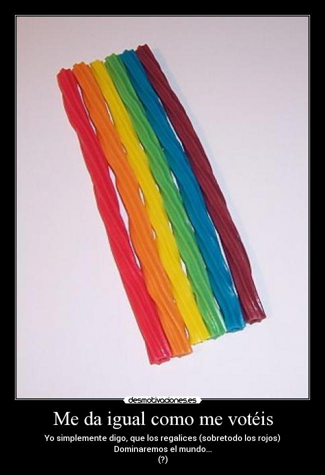 Me da igual como me votéis -