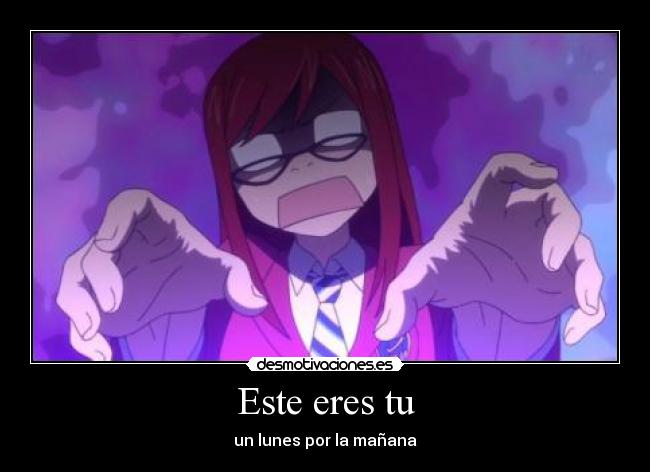 Este eres tu - un lunes por la mañana