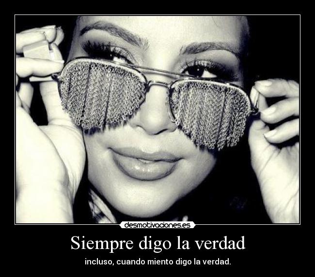 Siempre digo la verdad Desmotivaciones