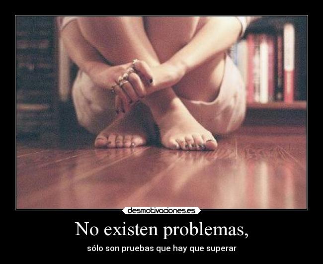 No existen problemas, -