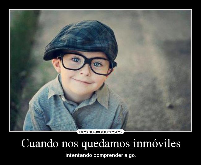 Cuando nos quedamos inmóviles -