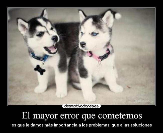 El mayor error que cometemos -