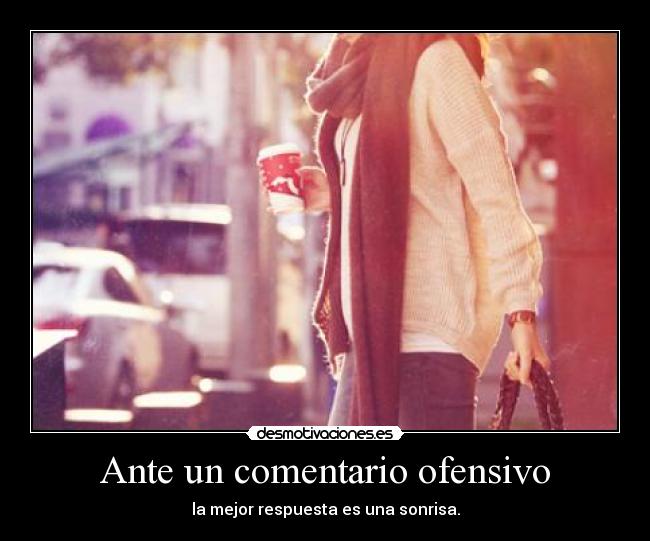 Ante un comentario ofensivo -