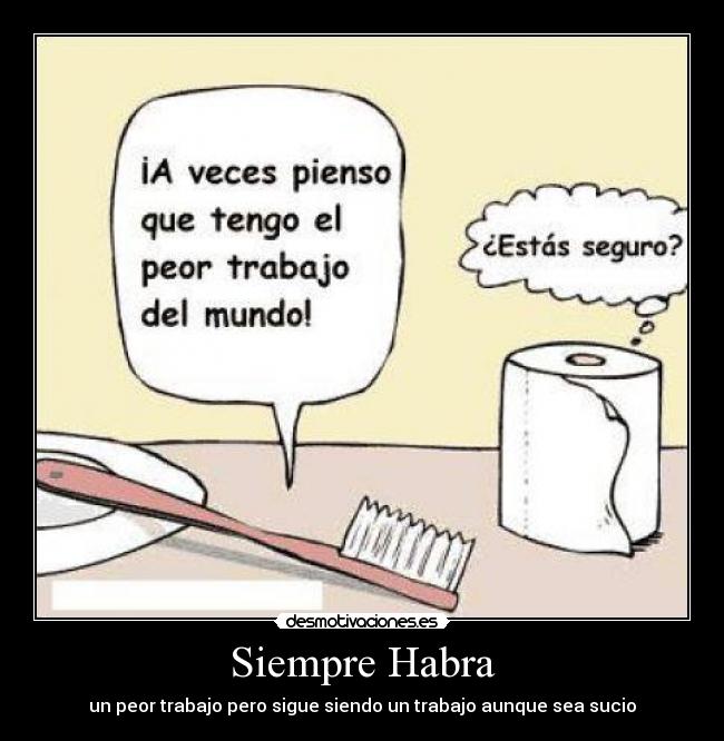 Siempre Habra - un peor trabajo pero sigue siendo un trabajo aunque sea sucio