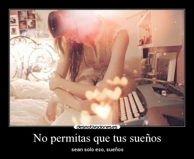 No permitas que tus sueños -