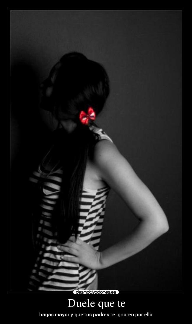 Duele que te -