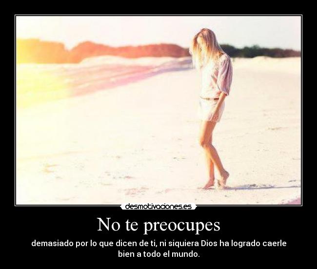 No te preocupes -
