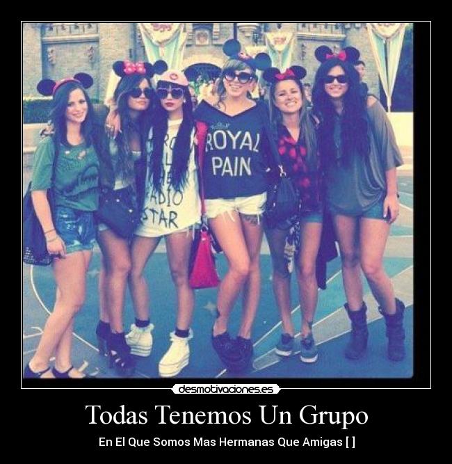 Todas Tenemos Un Grupo - En El Que Somos Mas Hermanas Que Amigas [♥]
