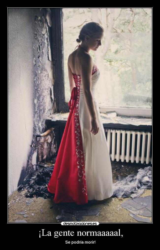 ¡La gente normaaaaal, - 