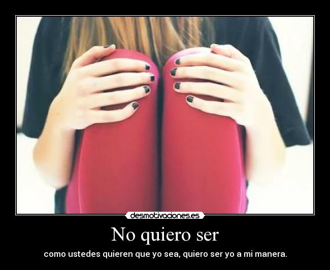 No quiero ser -