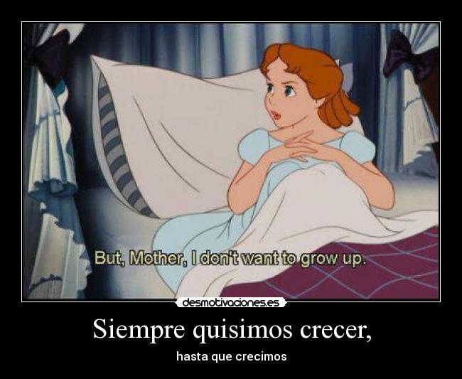 Siempre quisimos crecer, -