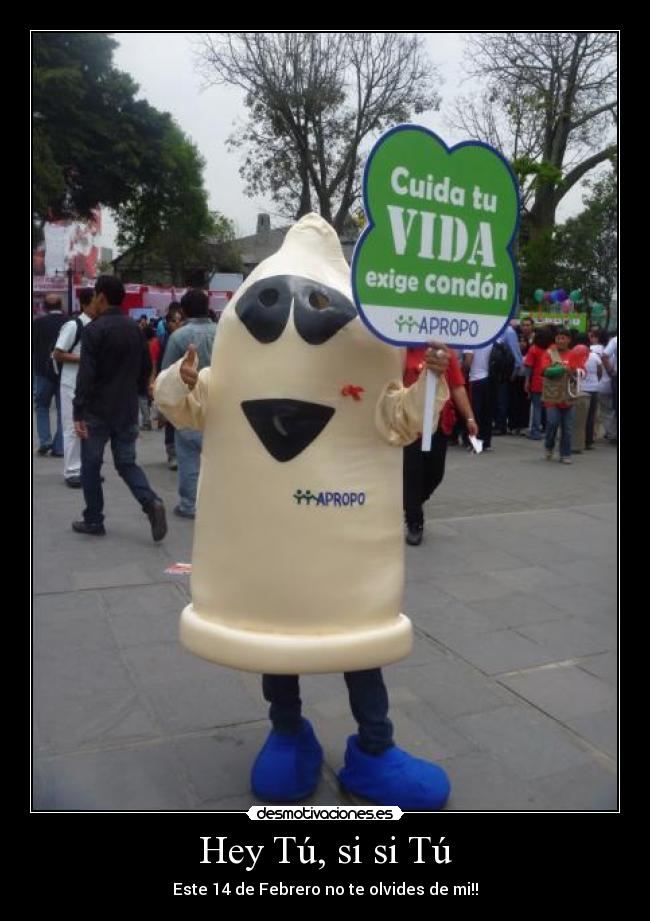 Hey Tú, si si Tú - Este 14 de Febrero no te olvides de mi!!