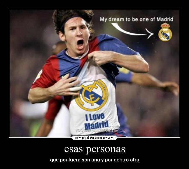 esas personas - que por fuera son una y por dentro otra