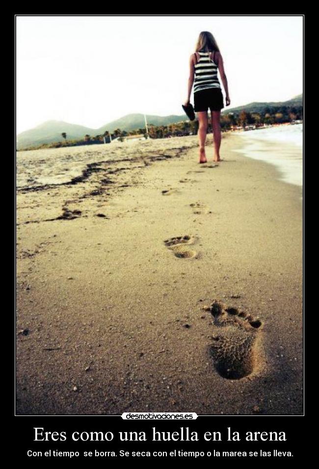Eres como una huella en la arena -