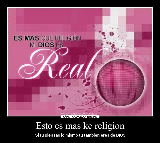 Esto es mas ke religion -