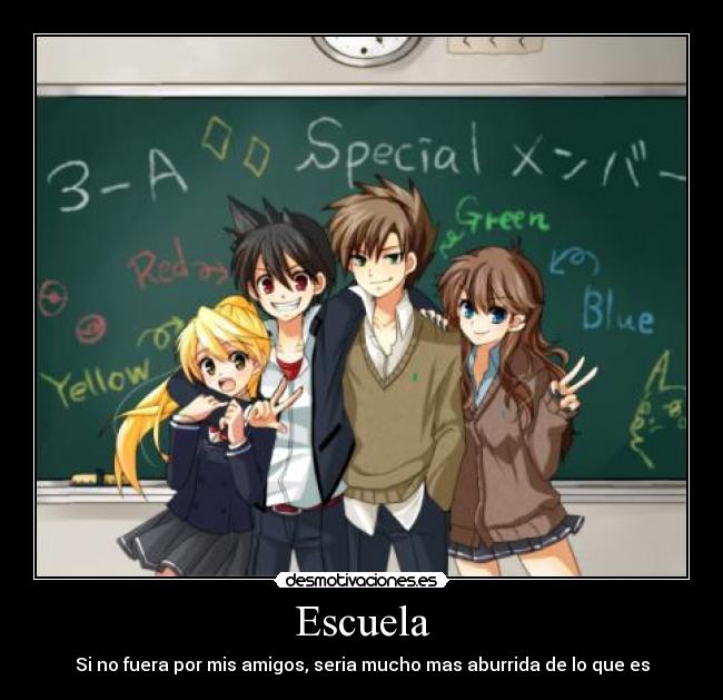 Escuela - Si no fuera por mis amigos, seria mucho mas aburrida de lo que es