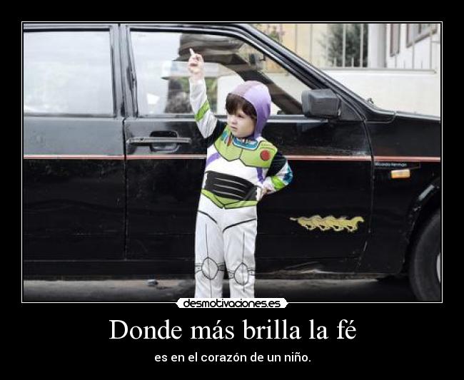 Donde más brilla la fé - es en el corazón de un niño.
