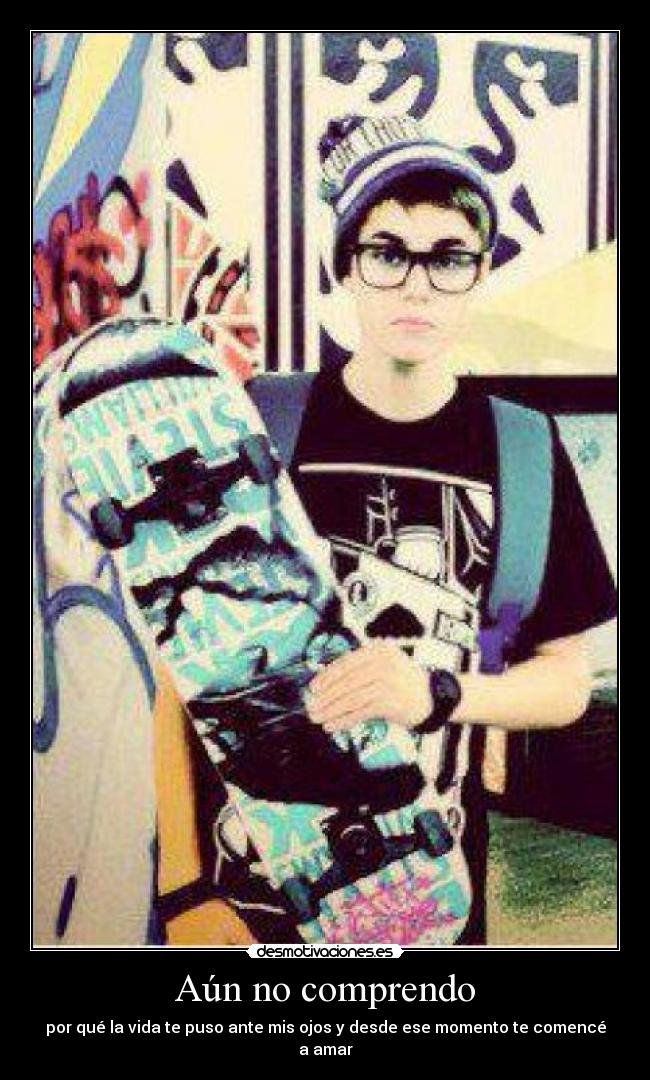 Aún no comprendo - por qué la vida te puso ante mis ojos y desde ese momento te comencé a amar