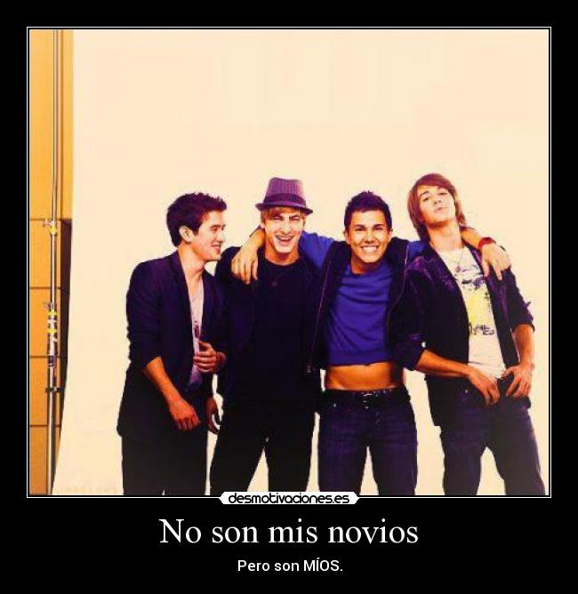 No son mis novios - Pero son MÍOS.