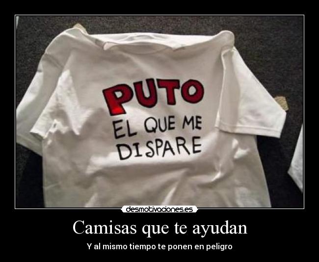 Camisas que te ayudan - Y al mismo tiempo te ponen en peligro