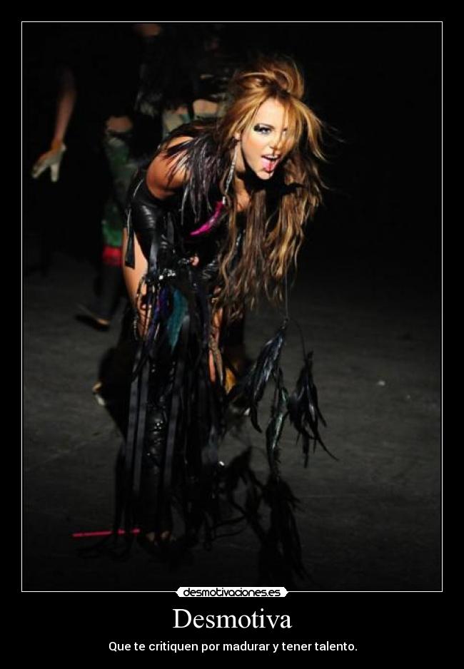 Desmotiva - Que te critiquen por madurar y tener talento.