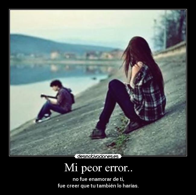 Mi peor error.. -