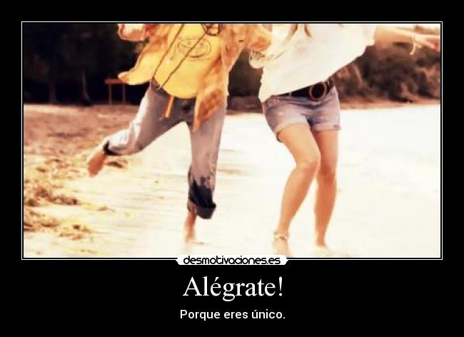 Alégrate! - Porque eres único.