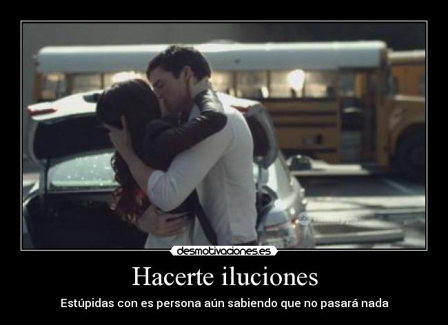 Hacerte iluciones -