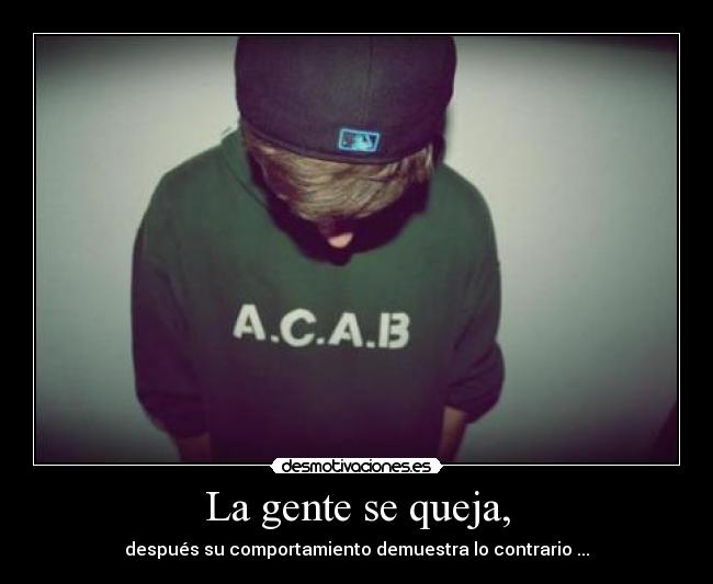 La gente se queja, -