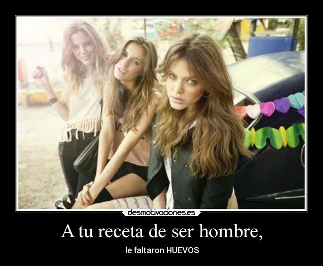 A tu receta de ser hombre, - 