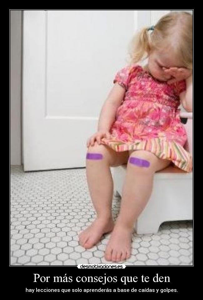 Por más consejos que te den - 
